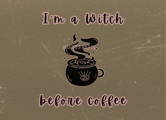 I'm a Witch Before Coffee 5x7 Print